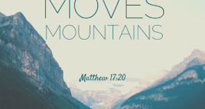 Faith moves mountains